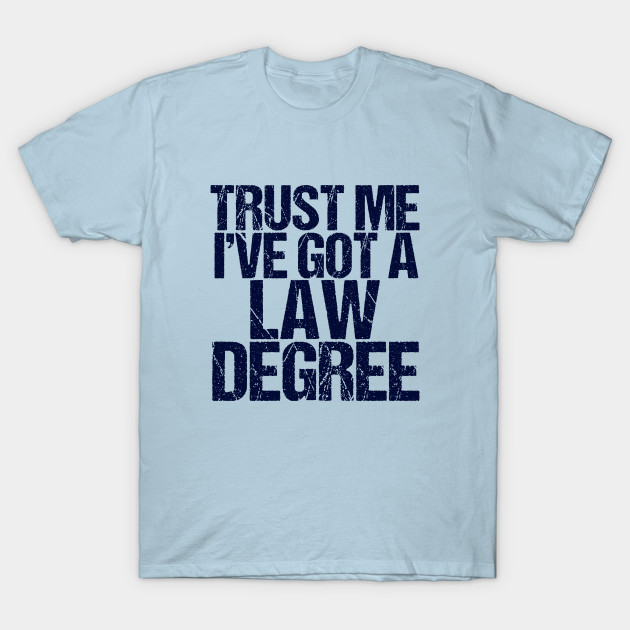Trust Me I've Got a Law Degree
